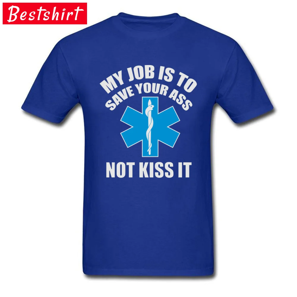 Paramedic Emergency T Shirt My job is to save your ass not kiss it 100% Cotton Top Quality Green Cross International T-Shirt Man