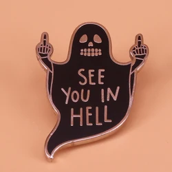 See you in hell enamel pin cute music Hip Hop ghost brooch funny black humor jewelry girlfriend boyfriend gift Halloween accesso