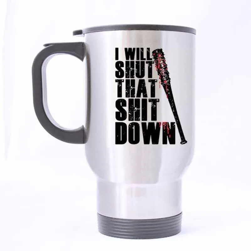 Durable I Will Shut That Down Mug - 100% Stainless Steel Material Travel Mugs - 14oz sizes