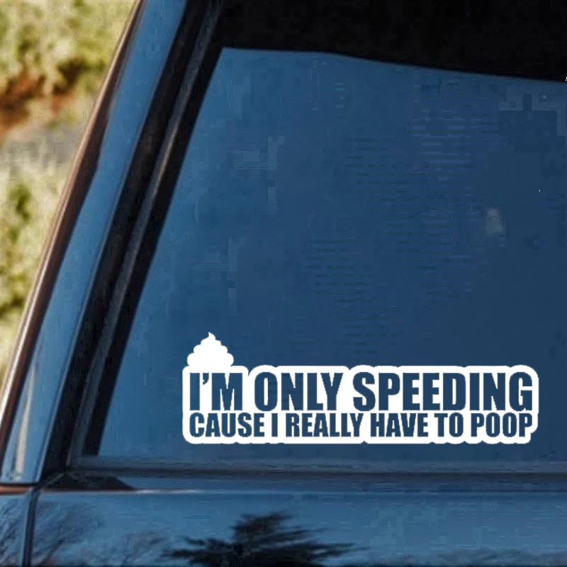 I'm Only Speeding Cause I Really Have To Poop JDM Decal Sticker Creativity Car Accessories Motorcycle Helmet Car Styling