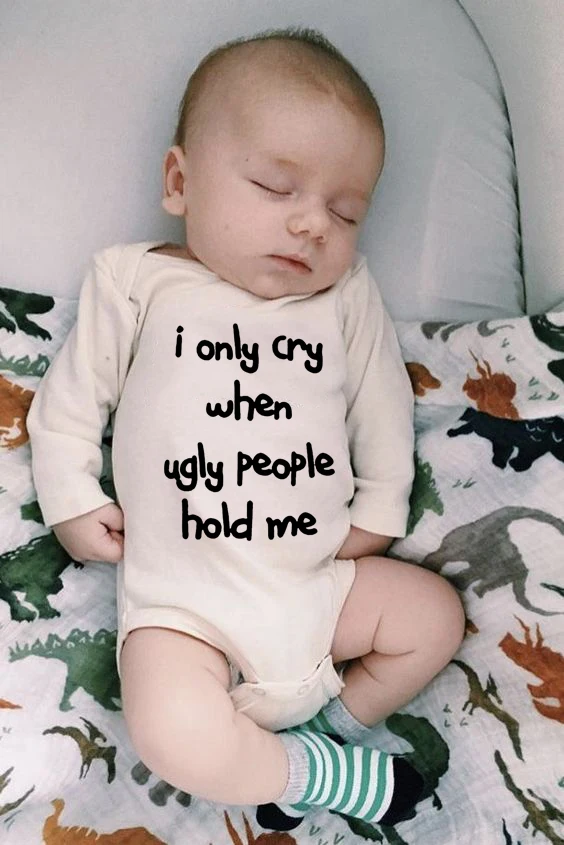 

Newborn Baby Bodysuit I Only Cry When Ugly People Hold Me Funny Infant Boys Girls Jumpsuit Cute Letter Print Bodysuits