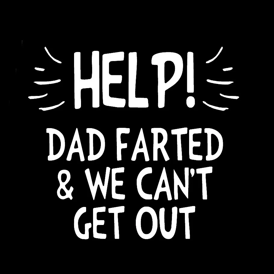 Help Dad Farted Vinyl Car Stickers Window Decal Vinyl Car Decals Modern Bumper Pattern Cute T075