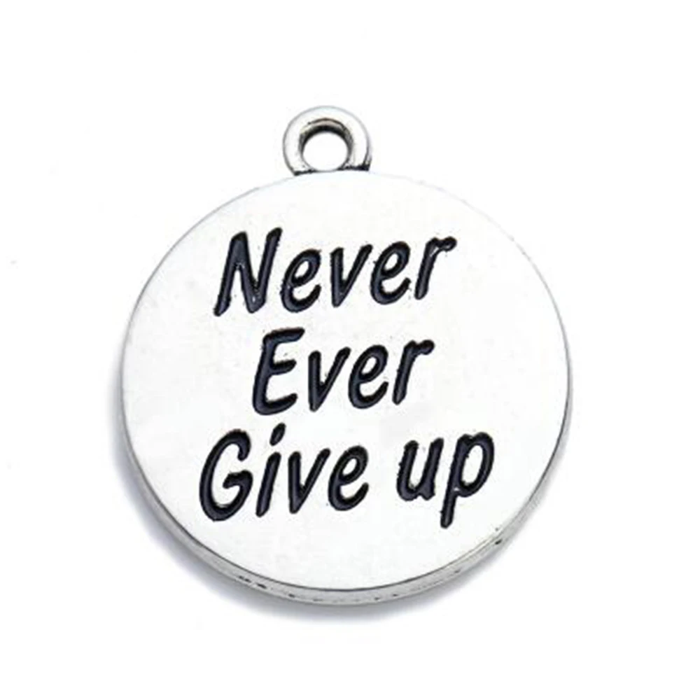 Silver Plated Never Ever Give up Inspirational  charms for handmade Jewelry