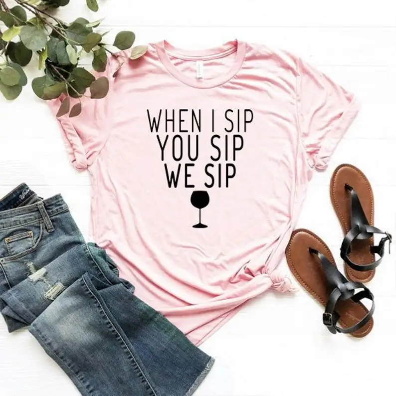 

Sugarbaby New Arrival When I Sip Drinking Shirt Wine Lover t shirts Wine Gift Funny Wine Shirt Gift for Mom 90s aesthetic Tops