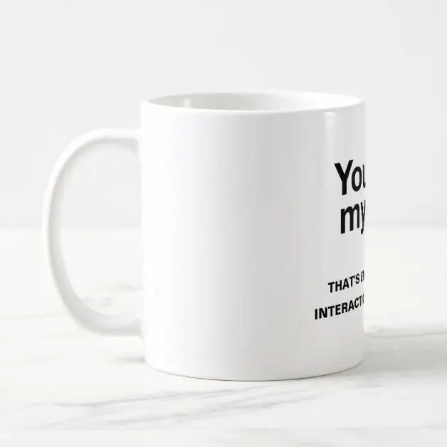 Funny Saying You Read My Mug Coffee Mug Novelty Social Interaction Milk Tea Cups Mugs for Office Coworker Gift Joke Ceramic 11oz