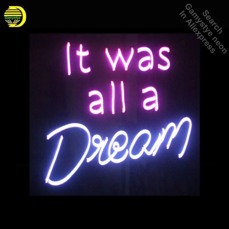 

It Was All A Dream Neon Sign Handcrafted Neon Bulbs Sign Glass Tube Custom Iconic Decorate Home Wall sign personalized Advertise