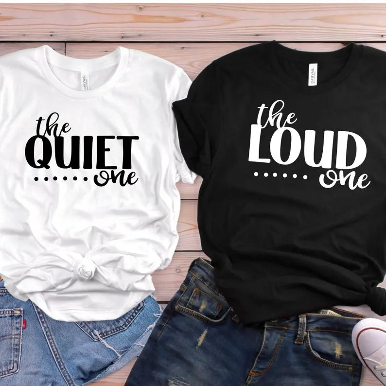 

Sugarbaby New Arrival The Quiet One and the loud one Best friend shirts Best Friend Shirts Matching Best Friend Shirts drop ship