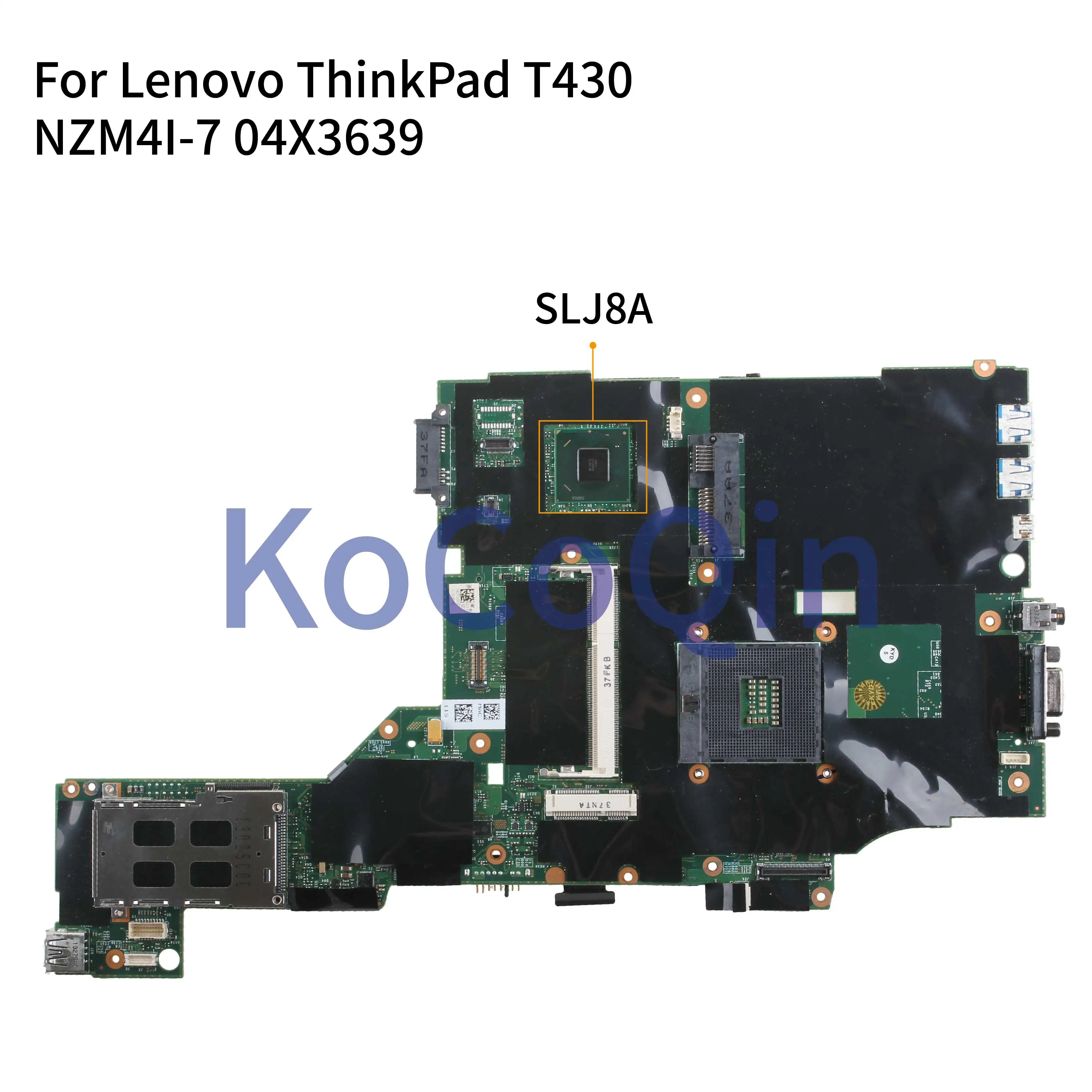 KoCoQin Laptop motherboard For Lenovo ThinkPad T430 Mainboard NZM4I-7 04W6625 04X3639 SLJ8A