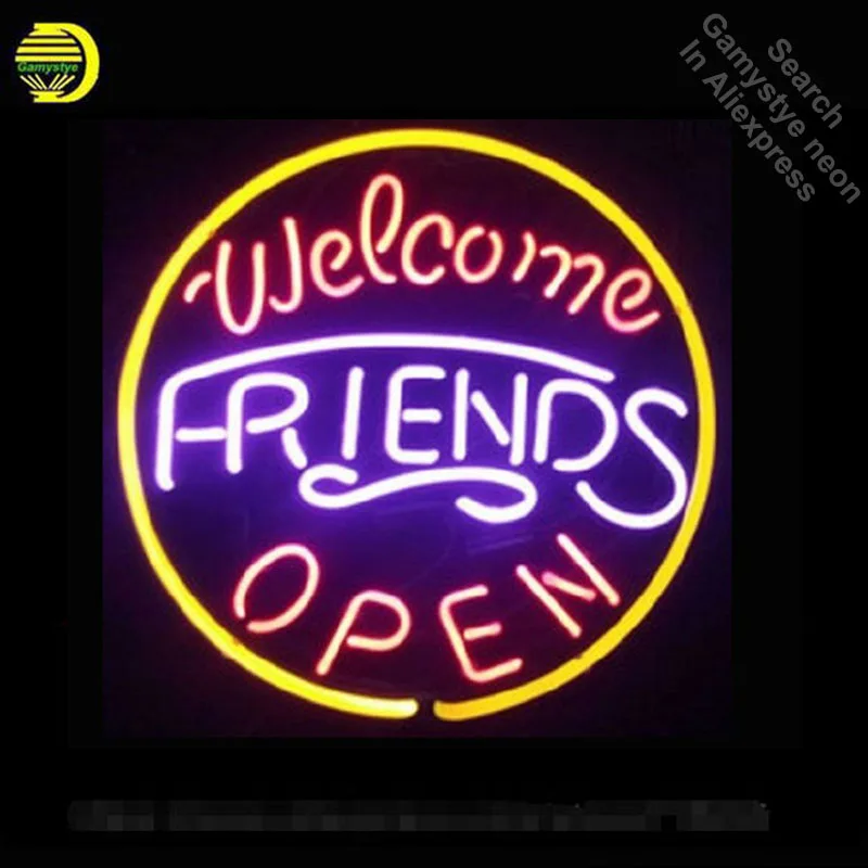 

NEON SIGN For Welcome Friends Open Sign glass tube Decorate Room Commercial Beer Bar PUB Handcrafted Unique Art Lamp Night Light