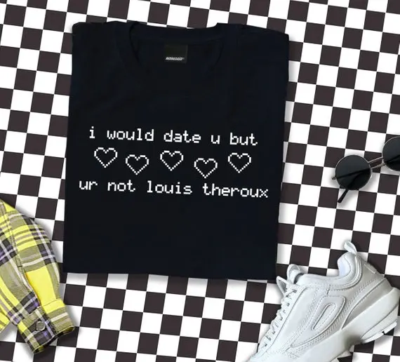 Sugarbaby I would date u but ur not louis theroux T-Shirt Funny Slogan Heart Shirt Unisex Tops Unisex Tumblr T shirt Drop ship