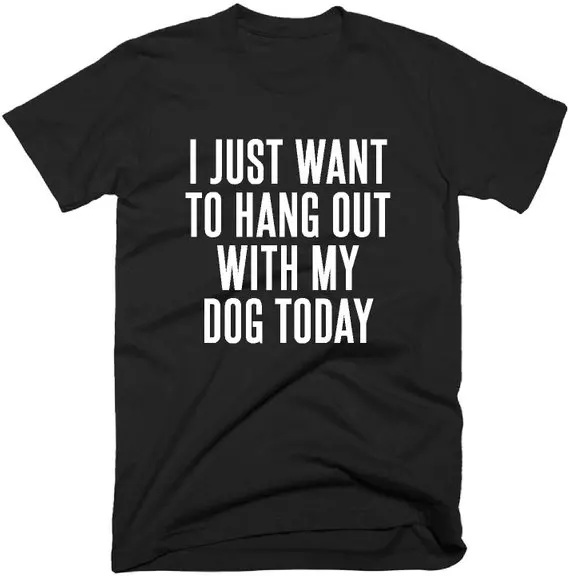 Hipster Dog Lover Shirt I Just Want to Hang Out With My Dog Today T-Shirt Stylish Crazy Dog Lady Tops Graphic Slogan Camisetas