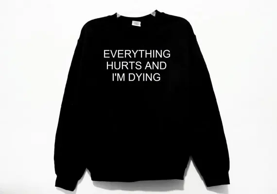 

Skuggnas Everything hurts and i'm dying Graphic Print Unisex Sweatshirt Long Sleeve Fashion Casual Tops Unisex Tumblr Jumper