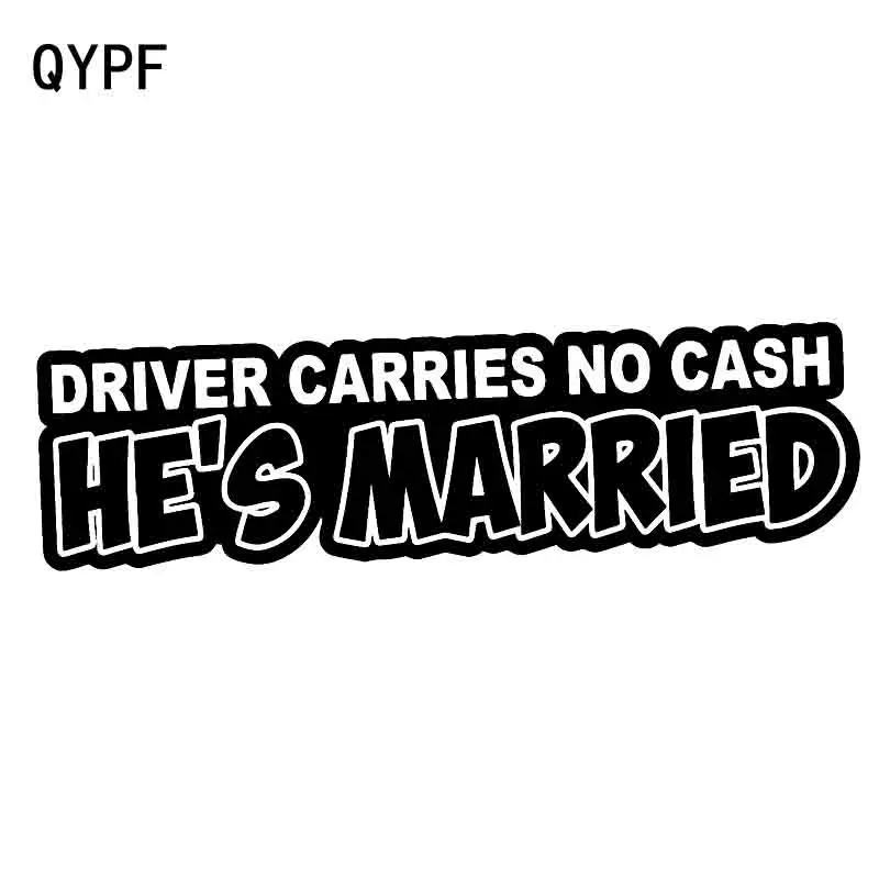 QYPF 17.3CM*5.2CM Funny DRIVER CARRIES NO CASH HE'S MARRIED Motorcycle Vinyl Car Sticker Decal C15-2908