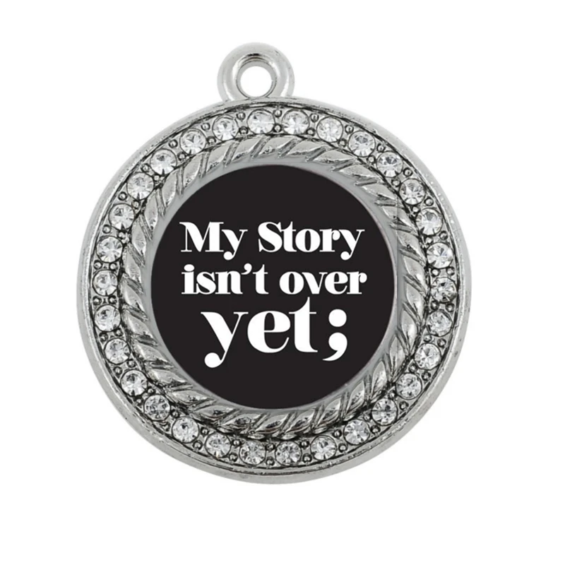 MY STORY ISN'T OVER YET SEMICOLON MOVEMENT CIRCLE CHARM ANTIQUE SILVER PLATED JEWELRY