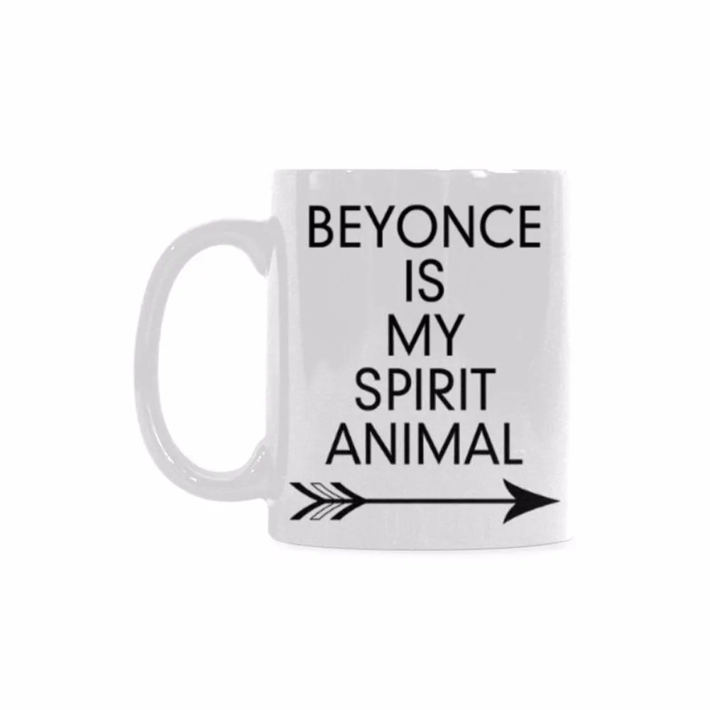 

Coffee Mug Tea Cup White Mug"BEYONCE IS MY SPIRIT ANIMAL"Ceramic 11oz two sides