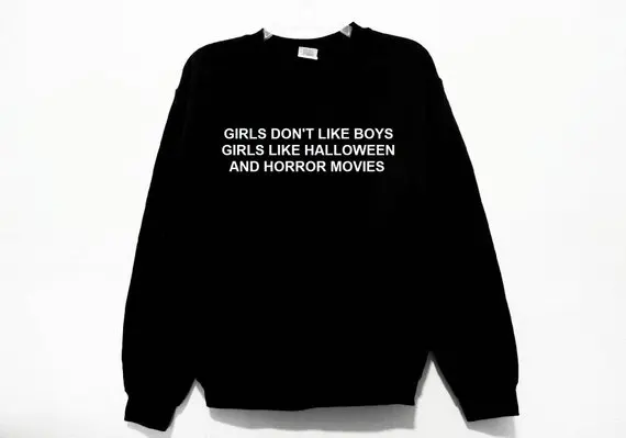 

Sugarbaby Girls don't like boys girls like Halloween and horror movies Graphic Print Unisex Sweatshirt High quality Tumblr Tops