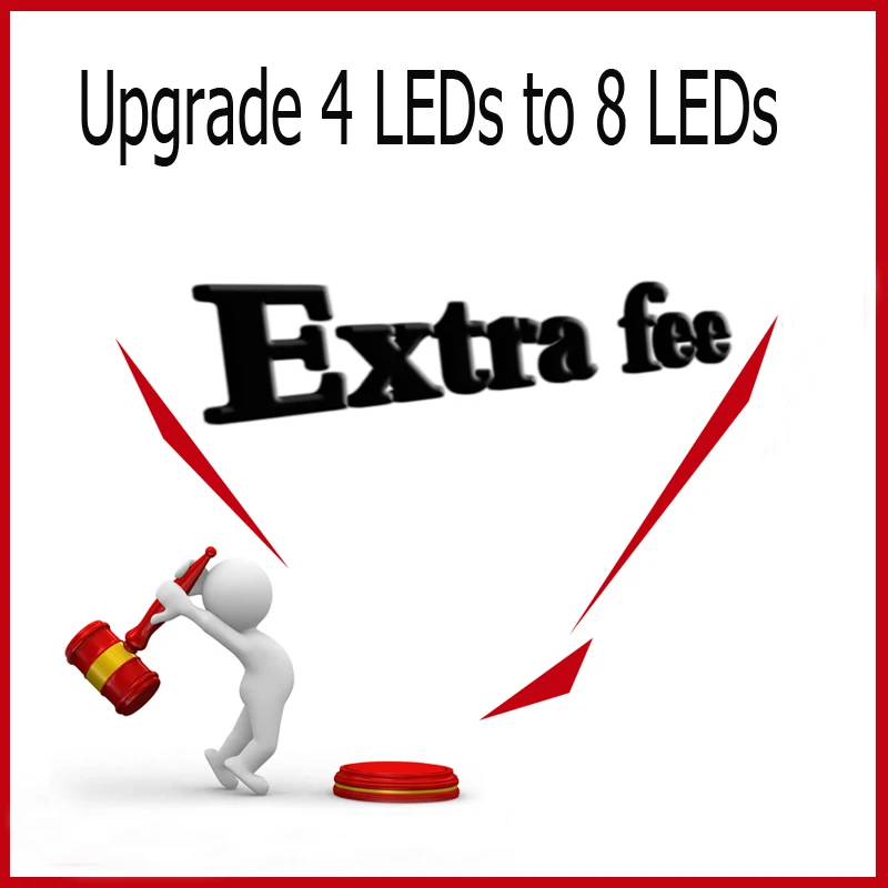 The Extra Fee for upgrading 4 leds to 8 Leds, don`t sell separately!