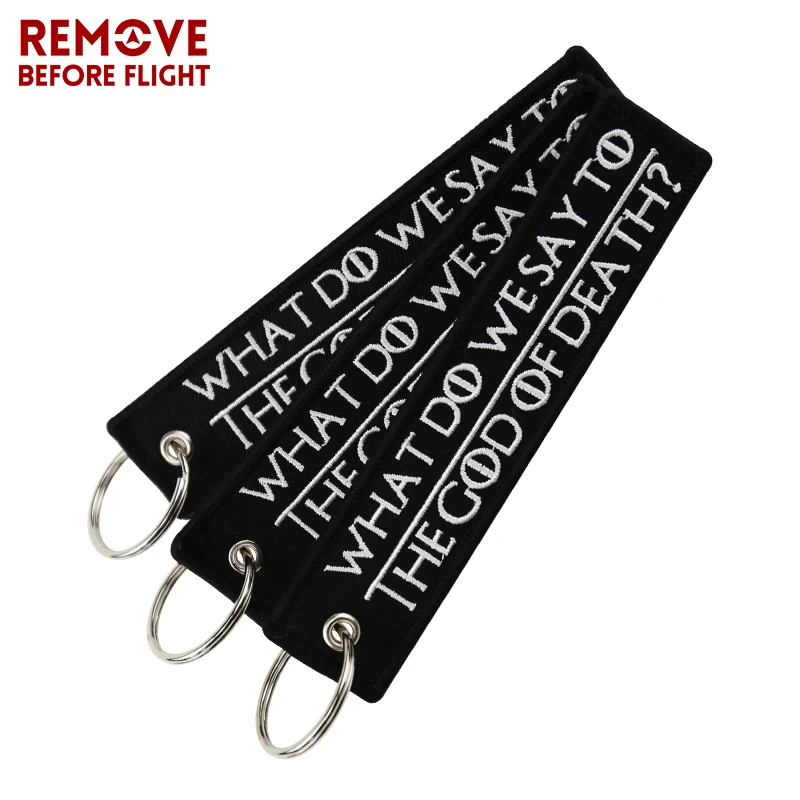 Remove Before Flight Chaveiro Key Chains Embroidery Keychain for Motorcycle Key Tag WHAT DO WE SAY TO THE GOD OF DEATH Chaveiro