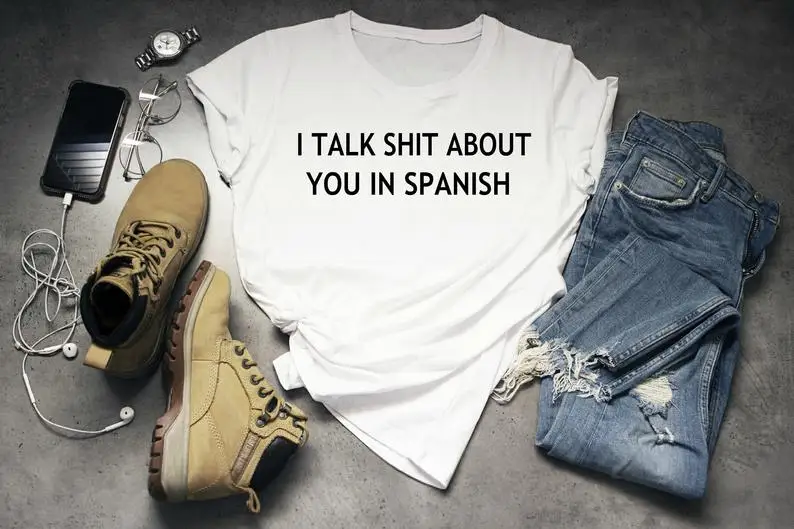 Skuggnas New Arrival I Talk Shit About You In Spanish T-shirt Latina Gift Unisex Jersey t shirts Women Tees Drop Shipping