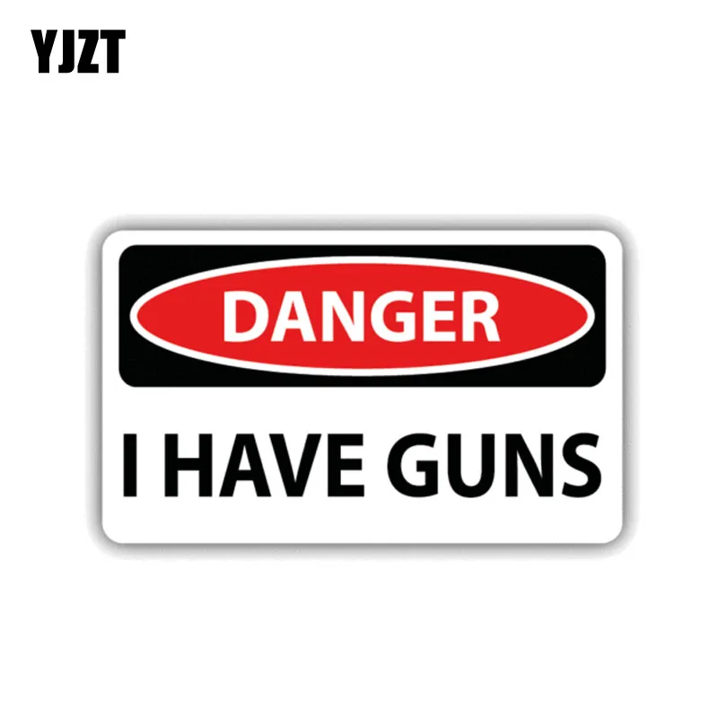 YJZT 12CM*6.1CM Warning Danger I Have Guns Car Sticker Funny Decal PVC 12-1411