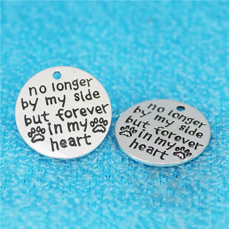 High Quality 10 Pieces/Lot Diameter 25mm No Longer By My Side But Forever In My Heart Paw Print Round Disc Love Words Charm