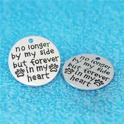 High Quality 10 Pieces/Lot Diameter 25mm No Longer By My Side But Forever In My Heart Paw Print Round Disc Love Words Charm