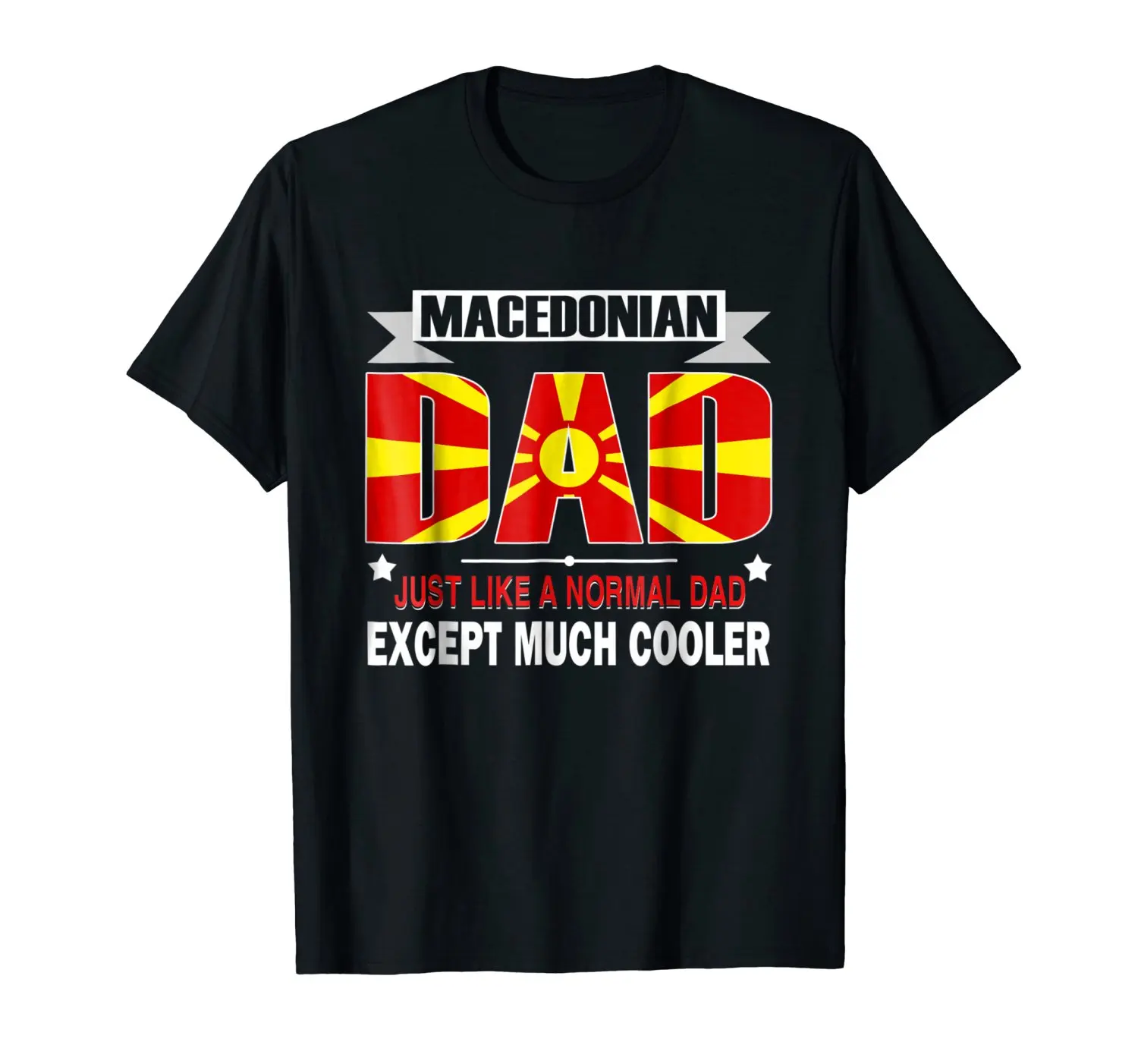 2019 New Fashion O Neck Slim Fit Tops Macedonian Dad Is Much Cooler Father'S Day T-Shirt Flag Short Sleeve Shirts