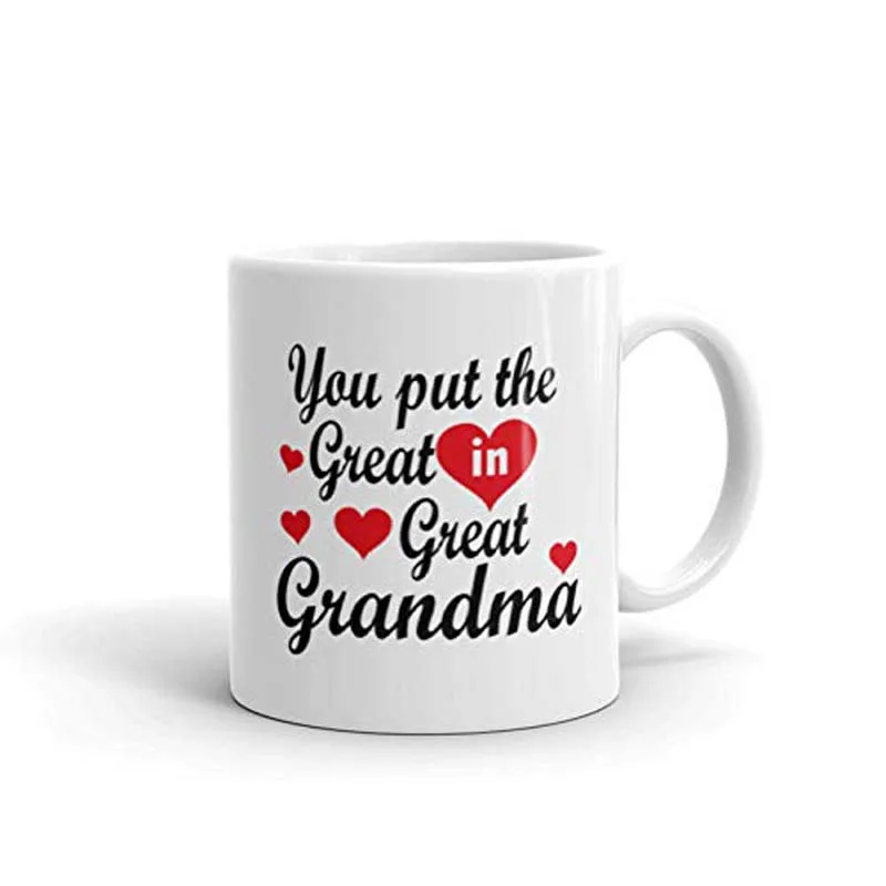 You Put the Great in Great Grandma Coffee mug - Best Birthday Presents for Your Grandma