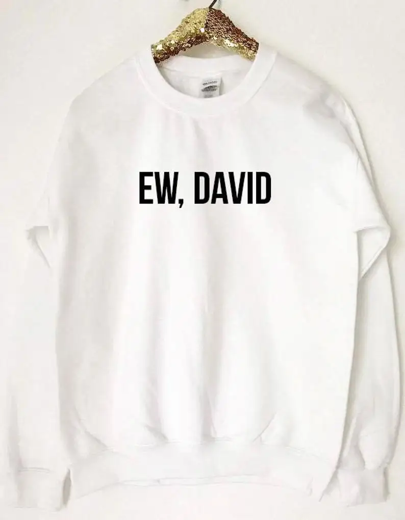 

Skuggnas New Arrival Ew David Sweatshirt Funny TV Show Jumper Unisex Tumblr Sweatshirt Long Sleeved Aesthetic Clothing Drop Ship