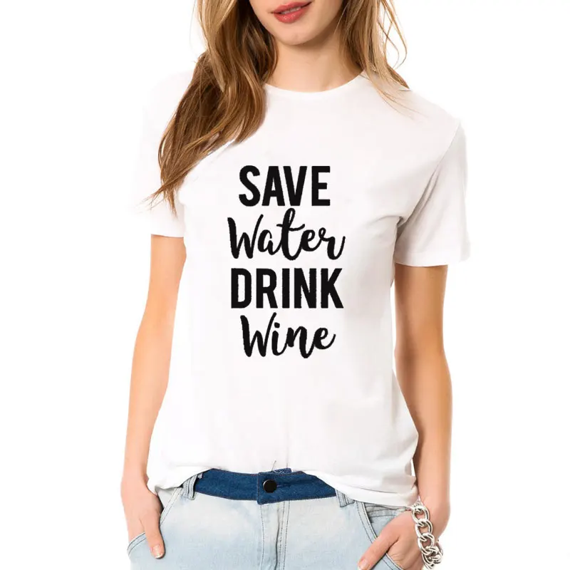 New Women T Shirt Save Water Drink Wine T-shirt Summer Cotton Print Tops Female Fashion O Neck Casual Tee Shirt