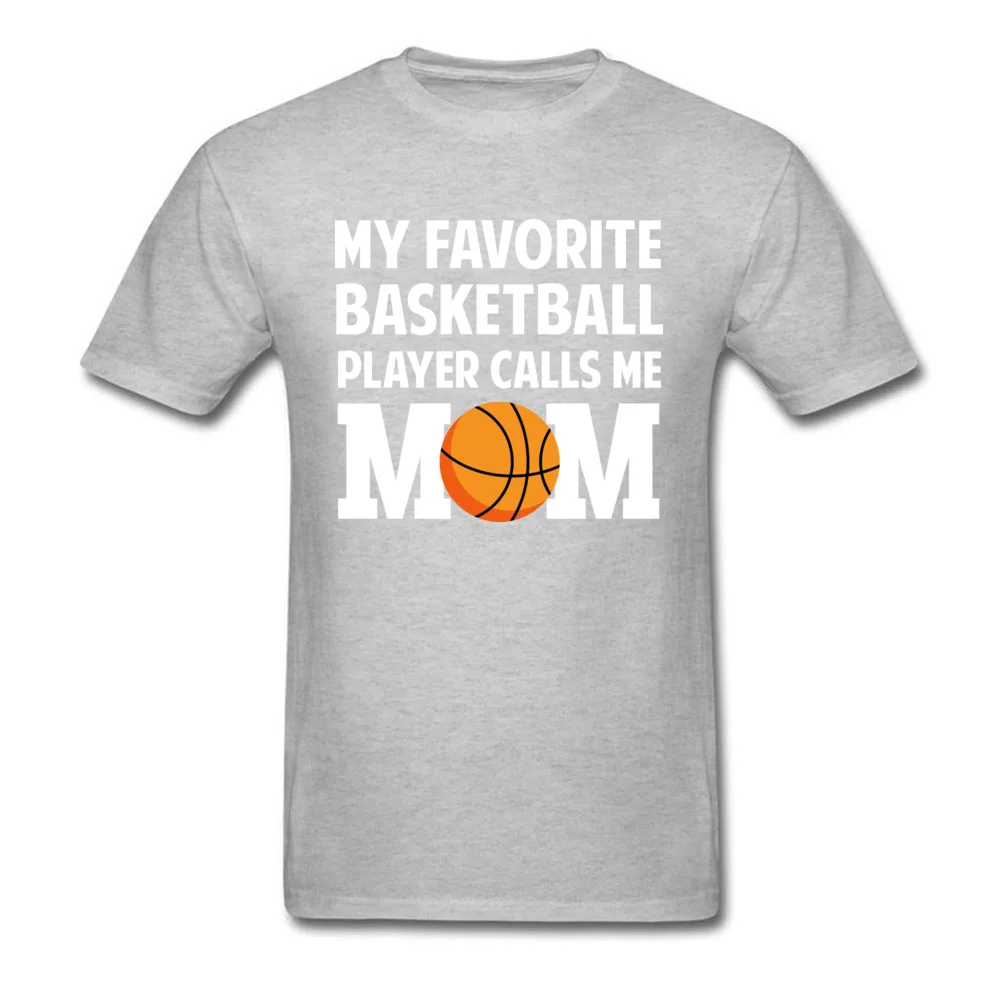 My Favorite Basket Ball Player Calls Me Mom T-shirt Men Clothing Birthday Gift T Shirt Woman Summer Tops Tees Funny Tshirt