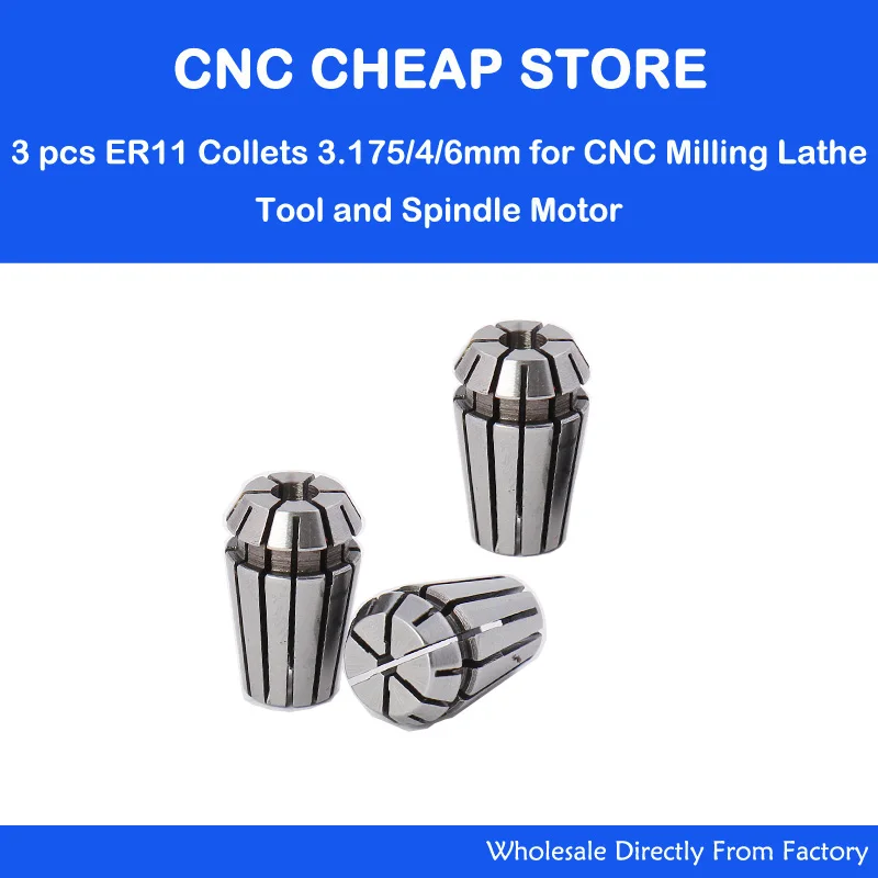 

3pcs/lot ER11 Collet chuck, ER11 collet pindle lathe tool holder CNC Router milling Engraving tool 3.175mm, 4mm, 6mm