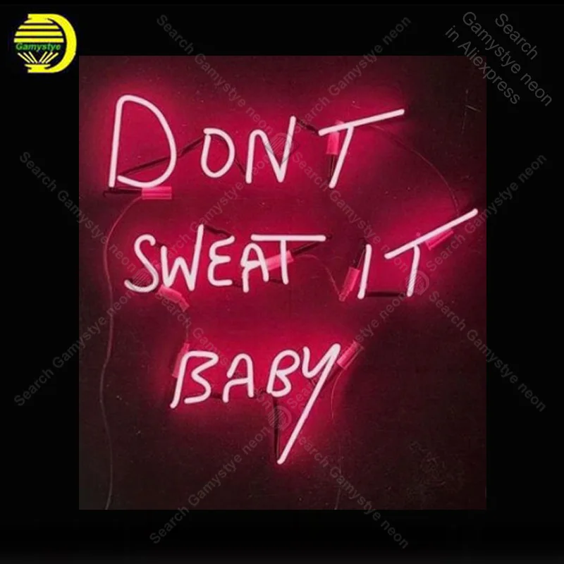 

Neon Sign for Donot Sweat it Baby Glass Tube Handmade neon light Sign Decorate home Iconic Neon Light Lamp handcraft