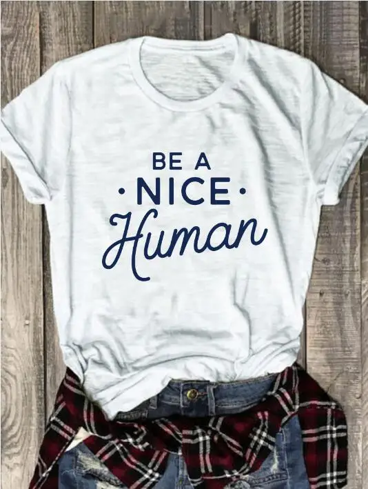 Skuggnas Be A Nice Human Letter Slogan T-Shirt Funny Graphic Casual Hipster Tee Shirt Tumblr grunge aesthetic harajuku tops