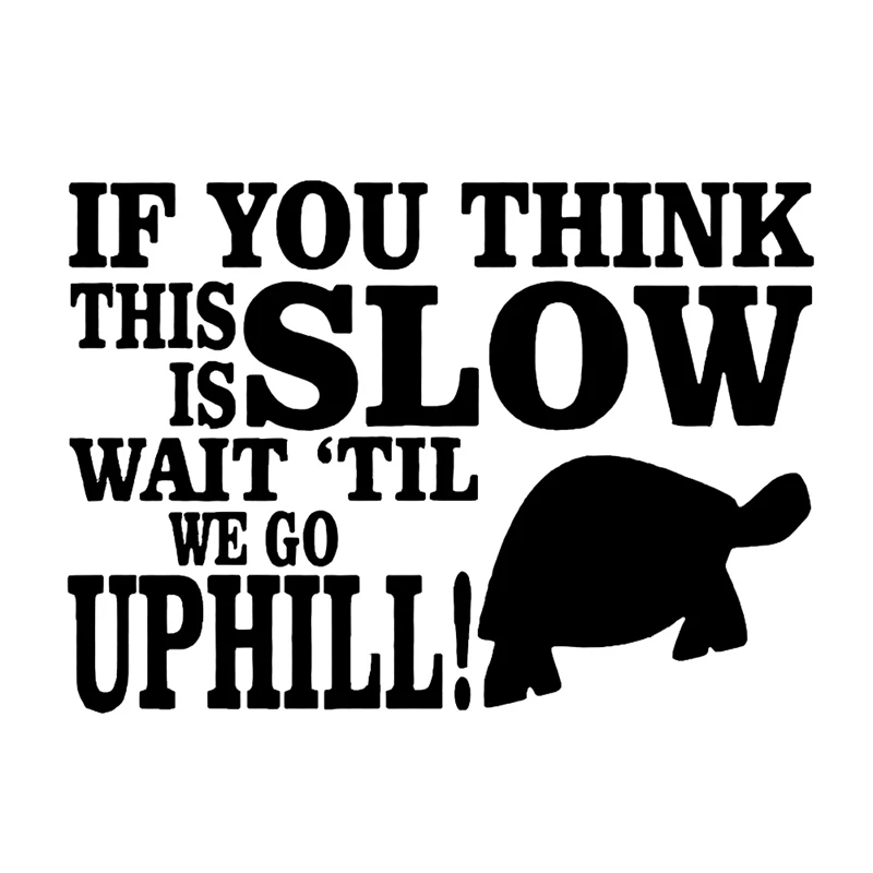 16.2*11.5cm I Go Slow Uphill Funny Tortoise Rude Car Window Bumper Graphic Vinyl Decal Sticker