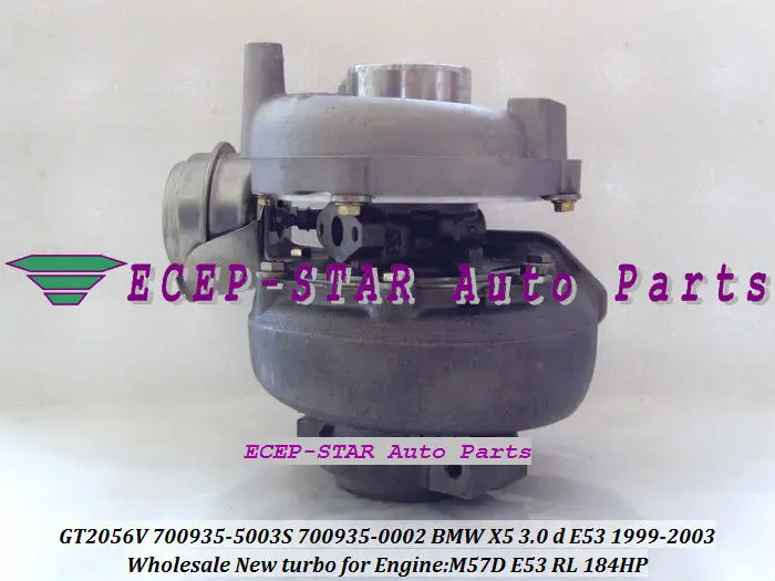 

Турбо GT2056V 700935 700935-5003S 700935-0001 11657785991 11657785993 Турбокомпрессор для BMW X5 E53 99- M57D RL 3.0L 184HP