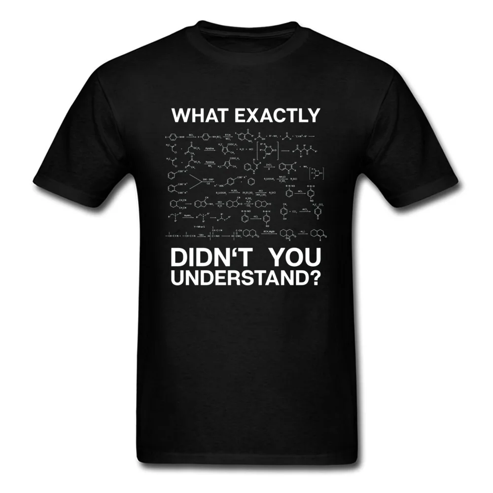 Chemistry Men T-shirt What Didn\'t You Understand Tshirt Breaking Bad T Shirt Geek Students Gift Clothing Custom Guys Streetwear