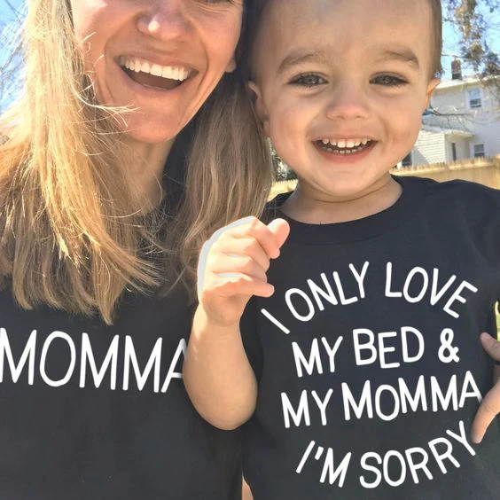 1pcs I Only Love My Bed & My Momma I'm Sorry Mommy and Me Shirt Mom and Toddler T-shirts Mother Daughter Son Matching Tshirts