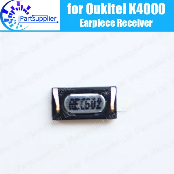 Oukitel K4000 Earpiece 100% New Original Front Ear speaker receiver Repair Accessories for Oukitel K4000 Mobile Phone