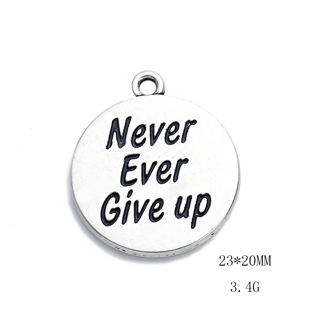 Silver Plated Never Ever Give up Inspirational  charms for handmade Jewelry