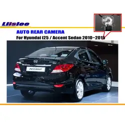 For Hyundai i25 Accent Sedan 2010-2015 Car Rearview Rear View Camera Backup Back Parking AUTO HD CCD CAM Accessories Kit