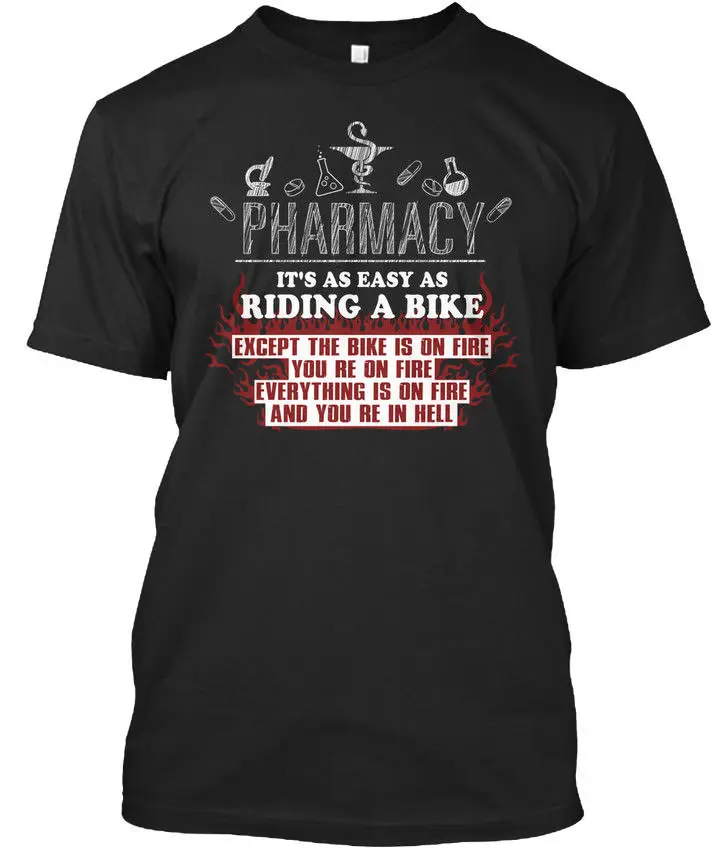 Funny O Neck T Shirt  ! - Pharmacy Its An Easy As Riding A Biker Except Standard Unisex T-Shirt (S-5Xl)  Summer Tee Shirt