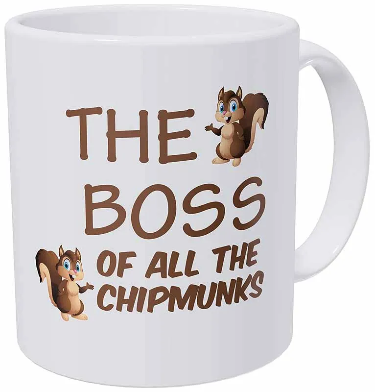 

The Boss Of All Chipmunks, Squirrel 11 Ounces Funny Coffee Mug