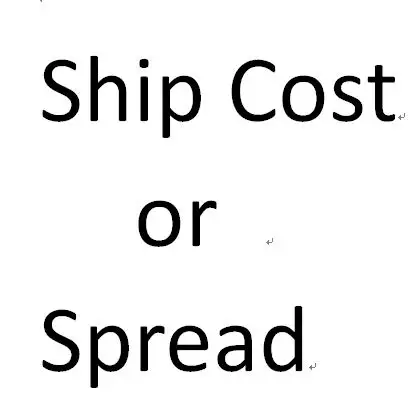 

ship cost or Spread