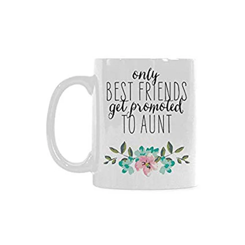 Funny Gift - Funny Friend Coffee Mug - Only the Best Friends Get Promoted to Auntie Coffee Mug,Tea Cup, Ceramic Material Mugs,Wh