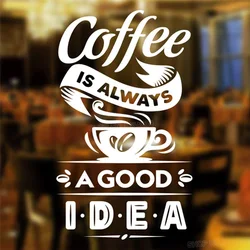Vinyl Removable Wall Stickers Cofee is Always A Good Idea for Coffee Shop Sign Cup Restaurant Door Window Decoration L809