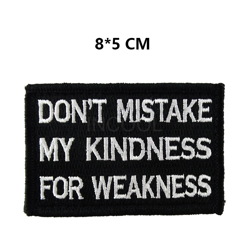 DON'T MISTAKE MY KINDNESS FOR WEAKNESS 3D Embroidery Patch Patch Tactical Badges Embroidered Patches For Clothing