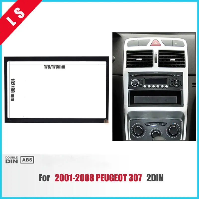 

2 Din Car Refitting Radio Fascia for 2001-2008 PEUGEOT 307 2Din Dash Mount Kit Adaptor CD Trim Panel Auto Stereo Audio Frame