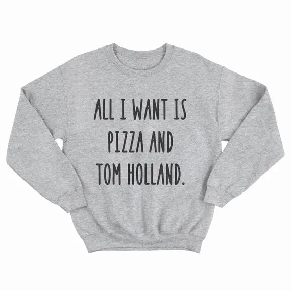 Sugarbaby Alle ICH Wollen Ist Pizza Und Tom Holland Sweatshirt Crewneck Sweatshirt Hohe qualität Jumper Drop schiff