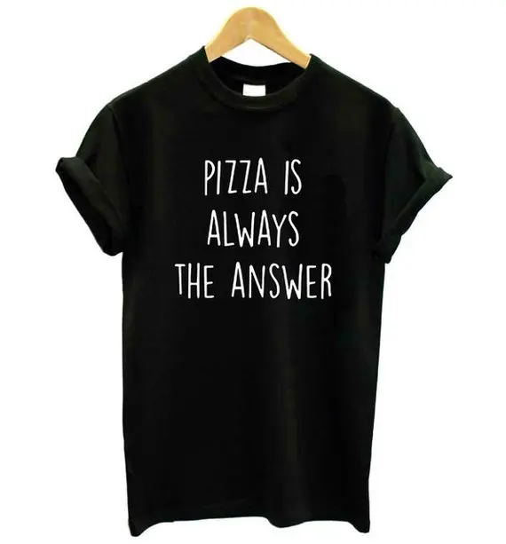 Sugarbaby Pizza Is Always The Answer Pizza Tumblr T shiirt Aesthetic Clothing Tumblr Top High quality Pizza Lover Gift